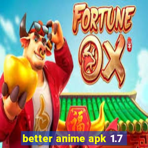 better anime apk 1.7